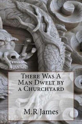 Cover of There Was A Man Dwelt by a Churchyard