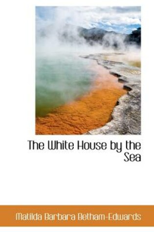 Cover of The White House by the Sea