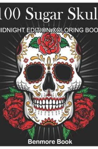 Cover of 100 Sugar Skull Midnight Edition Coloring Book