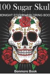 Book cover for 100 Sugar Skull Midnight Edition Coloring Book