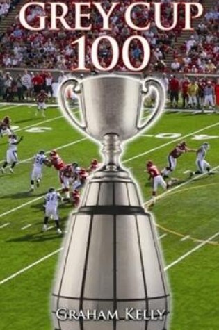 Cover of Grey Cup 100