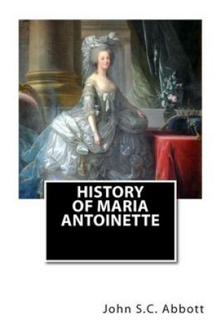 Cover of History of Maria Antoinette