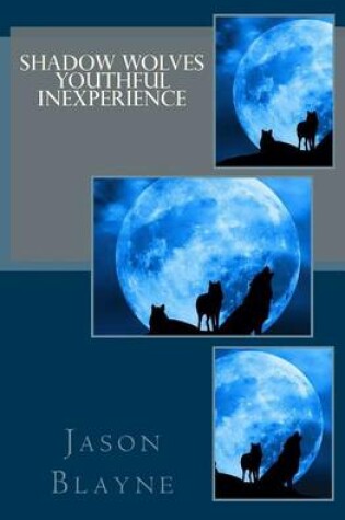 Cover of Shadow Wolves Youthful Inexperience