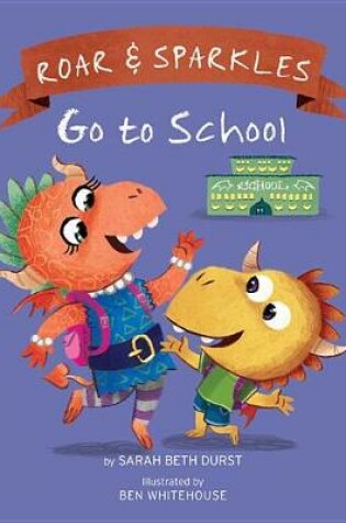 Cover of Roar and Sparkles Go to School