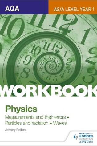 Cover of AQA AS/A Level Year 1 Physics Workbook: Measurements and their errors; Particles and radiation; Waves