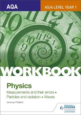 Book cover for AQA AS/A Level Year 1 Physics Workbook: Measurements and their errors; Particles and radiation; Waves