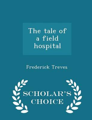 Book cover for The Tale of a Field Hospital - Scholar's Choice Edition