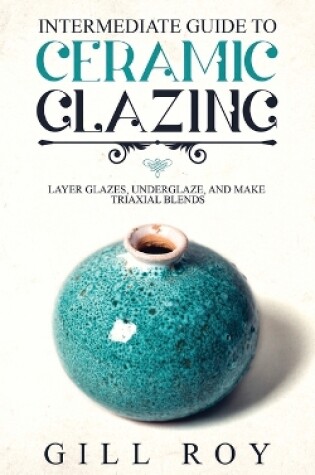 Cover of Intermediate Guide to Ceramic Glazing