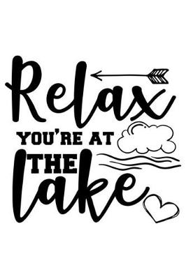 Book cover for Relax You're At The Lake