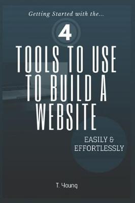 Book cover for 4 Tools to Use to Build a Website Easily & Effortlessly