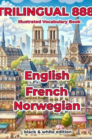 Cover of Trilingual 888 English French Norwegian Illustrated Vocabulary Book