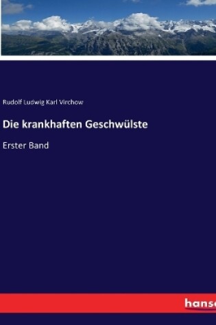 Cover of Die krankhaften Geschwülste