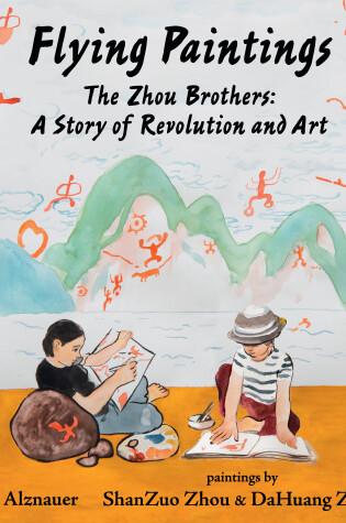 Cover of Flying Paintings: The Zhou Brothers: A Story of Revolution and Art