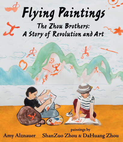 Book cover for Flying Paintings: The Zhou Brothers: A Story of Revolution and Art