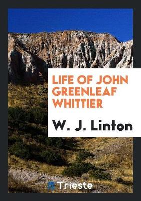 Book cover for Life of John Greenleaf Whittier