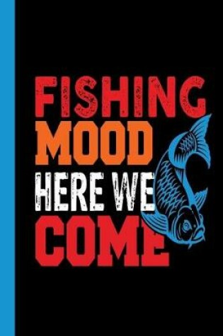 Cover of Fishing Mood Here We Come