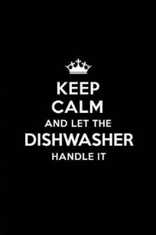 Cover of Keep Calm and Let the Dishwasher Handle It