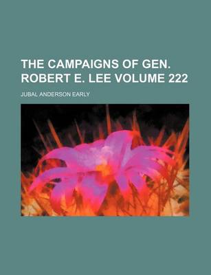 Book cover for The Campaigns of Gen. Robert E. Lee Volume 222