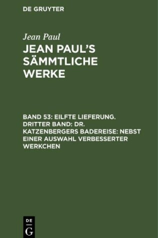 Cover of Jean Paul's Sammtliche Werke, Band 53, Eilfte Lieferung. Dritter Band