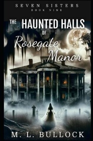 Cover of The Haunted Halls of Rosegate Manor