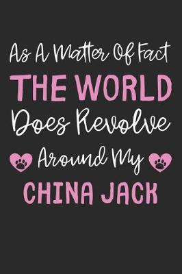 Book cover for As A Matter Of Fact The World Does Revolve Around My China Jack