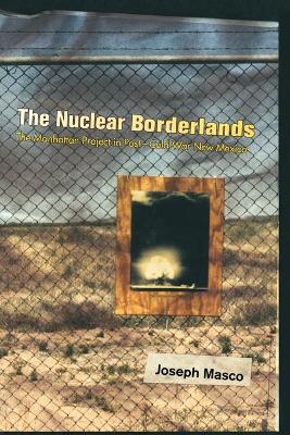 Book cover for The Nuclear Borderlands