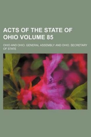 Cover of Acts of the State of Ohio Volume 85