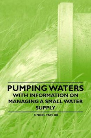 Cover of Pumping Waters - With Information on Managing a Small Water Supply