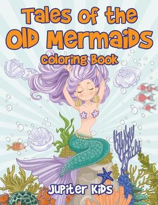 Book cover for Tales of the Old Mermaids Coloring Book