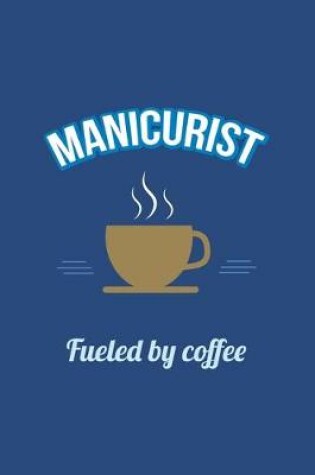 Cover of Manicurist Fueled by Coffee Journal, Dot Grid