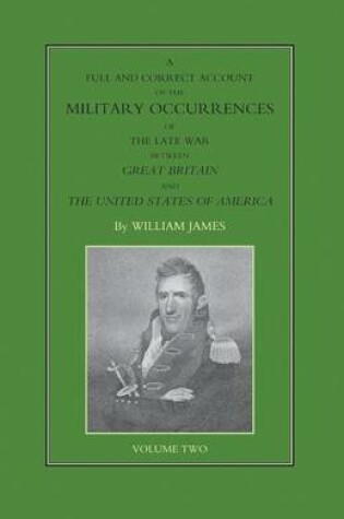 Cover of FULL AND CORRECT ACCOUNT OF THE MILITARY OCCURRENCES OF THE LATE WAR BETWEEN GREAT BRITAIN AND THE UNITED STATES OF AMERICA Volume Two