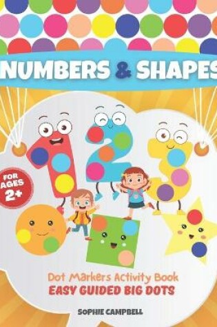 Cover of Dot Markers Activity Book Numbers and Shapes. Easy Guided BIG DOTS