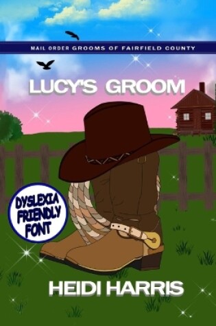 Cover of Lucy's Groom (Mail Order Grooms of Fairfield County) Dyslexia Friendly Font