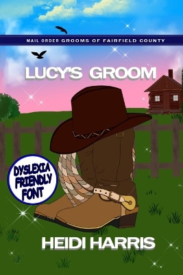 Cover of Lucy's Groom (Mail Order Grooms of Fairfield County) Dyslexia Friendly Font