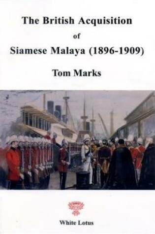 Cover of British Acquisition of Siamese Malaya