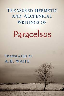 Book cover for Treasured Hermetic and Alchemical Writings of Paracelsus