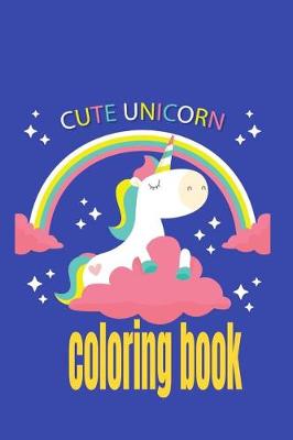 Book cover for Cute Unicorn Coloring Book