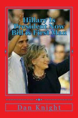 Cover of Hillary Is President Now Bill Is First Man