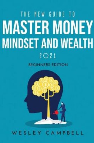 Cover of The New Guide to Master Money Mindset and Wealth 2021