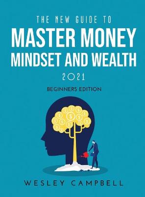 Book cover for The New Guide to Master Money Mindset and Wealth 2021