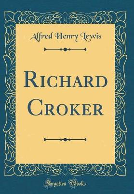 Book cover for Richard Croker (Classic Reprint)