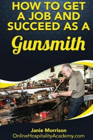 Cover of How to Get a Job and Succeed as a Gunsmith