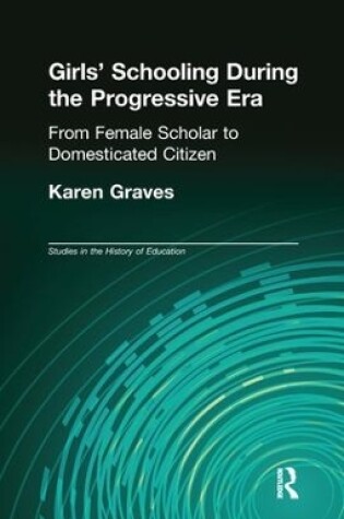 Cover of Girls' Schooling during the Progressive Era