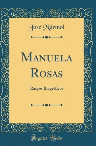 Cover of Manuela Rosas: Rasgos Biográficos (Classic Reprint)