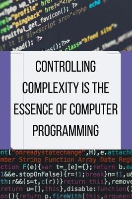 Book cover for Controlling complexity is the essence of computer programming