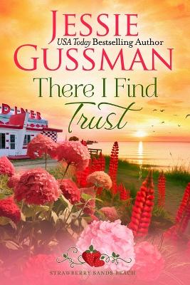 Book cover for There I Find Trust (Strawberry Sands Beach Romance Book 5) (Strawberry Sands Beach Sweet Romance)