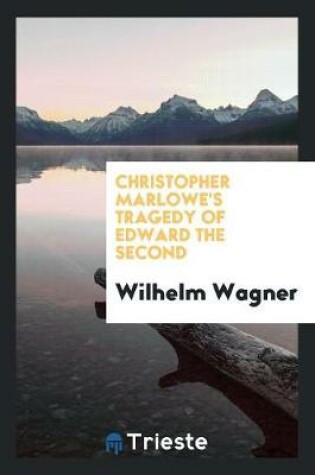 Cover of Christopher Marlowe's Tragedy of Edward the Second