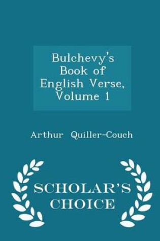 Cover of Bulchevy's Book of English Verse, Volume 1 - Scholar's Choice Edition