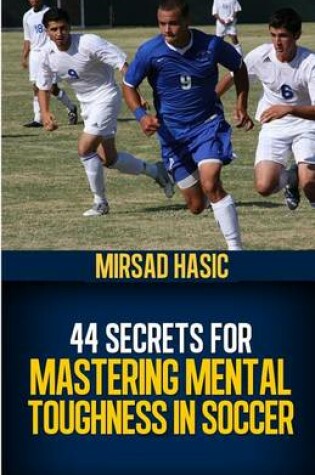 Cover of 44 Secrets for Mastering Mental Toughness in Soccer