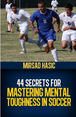 Book cover for 44 Secrets for Mastering Mental Toughness in Soccer